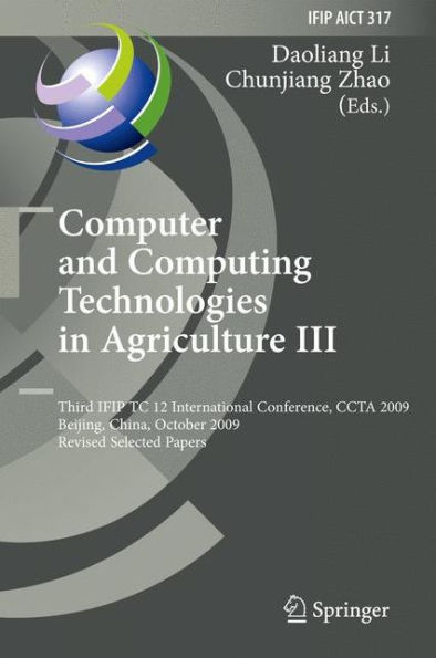 Computer and Computing Technologies in Agriculture III: Third IFIP TC 12 International Conference, CCTA 2009, Beijing, China, October 14-17, 2009, Revised Selected Papers / Edition 1