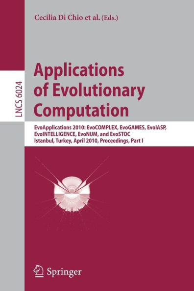 Applications of Evolutionary Computation: EvoApplications 2010: EvoCOMPLEX, EvoGAMES, EvoIASP, EvoINTELLIGENCE, EvoNUM, and EvoSTOC, Istanbul, Turkey, April 7-9, 2010, Proceedings, Part I