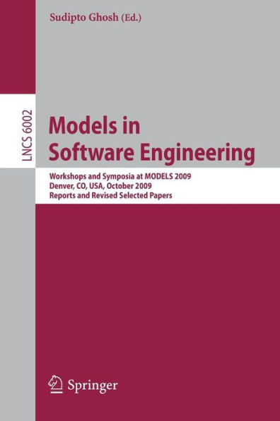 Models in Software Engineering: Workshops and Symposia at MODELS 2009, Denver, CO, USA, October 4-9, 2009. Reports and Revised Selected Papers