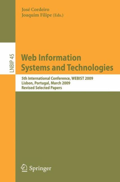 Web Information Systems and Technologies: 5th International Conference, WEBIST 2009, Lisbon, Portugal, March 23-26, 2009, Revised Selected Papers