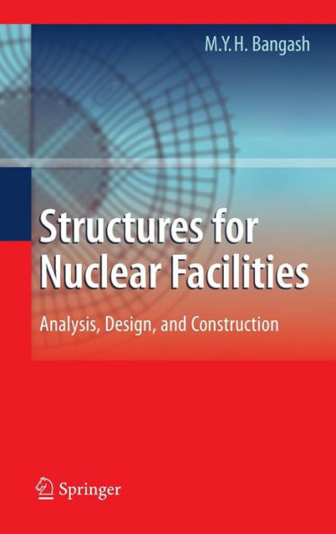 Structures for Nuclear Facilities: Analysis, Design, and Construction / Edition 1