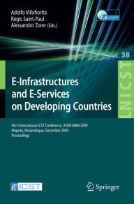 Title: E-Infrastructures and E-Services on Developing Countries: First International ICST Conference, AFRICOM 2009, Maputo, Mozambique, December 3-4, 2009, Proceedings, Author: Adolfo Villafiorita