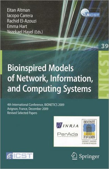 Bioinspired Models of Network, Information, and Computing Systems: 4th International Conference, December 9-11, 2009, Revised Selected Papers / Edition 1