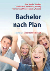 Title: Bachelor nach Plan. Dein Weg ins Studium: Studienwahl, Bewerbung, Einstieg, Finanzierung, Wohnungssuche, Auslandsstudium / Edition 2, Author: Sebastian Horndasch