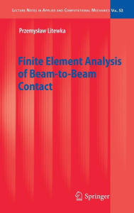 Title: Finite Element Analysis of Beam-to-Beam Contact / Edition 1, Author: Przemyslaw Litewka