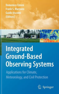 Title: Integrated Ground-Based Observing Systems: Applications for Climate, Meteorology, and Civil Protection / Edition 1, Author: Domenico Cimini
