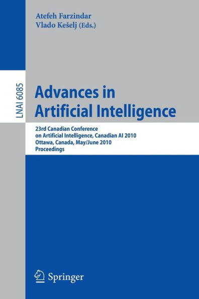 Advances in Artificial Intelligence: 23rd Canadian Conference on Artificial Intelligence, Canadian AI 2010, Ottawa, Canada, May 31 - June 2, 2010, Proceedings / Edition 1