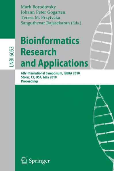Bioinformatics Research and Applications: 6th International Symposium, ISBRA 2010, Storrs, CT, USA, May 23-26, 2010. Proceedings