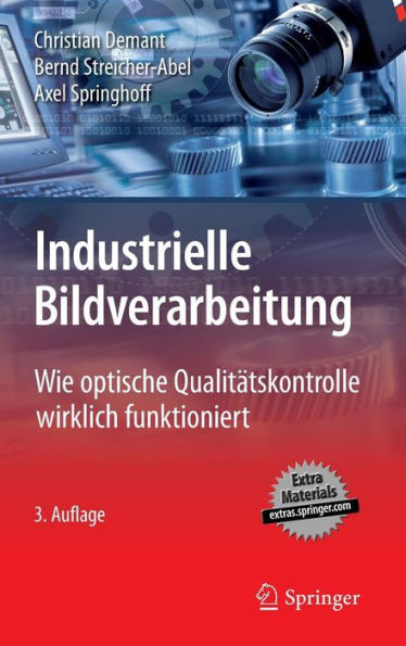 Industrielle Bildverarbeitung: Wie optische Qualitätskontrolle wirklich funktioniert / Edition 3