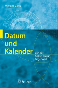 Title: Datum und Kalender: Von der Antike bis zur Gegenwart / Edition 1, Author: Winfried Gïrke