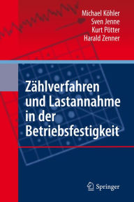 Title: Zï¿½hlverfahren und Lastannahme in der Betriebsfestigkeit, Author: Michael Kïhler