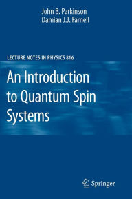 Title: An Introduction to Quantum Spin Systems / Edition 1, Author: John B. Parkinson