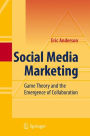 Social Media Marketing: Game Theory and the Emergence of Collaboration / Edition 1