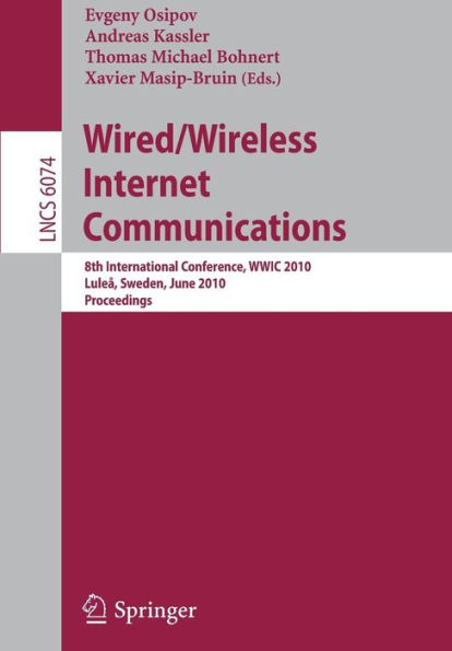 Wired/Wireless Internet Communications: 8th International Conference, WWIC 2010, Lulea, Sweden, June 1-3, 2010. Proceedings / Edition 1