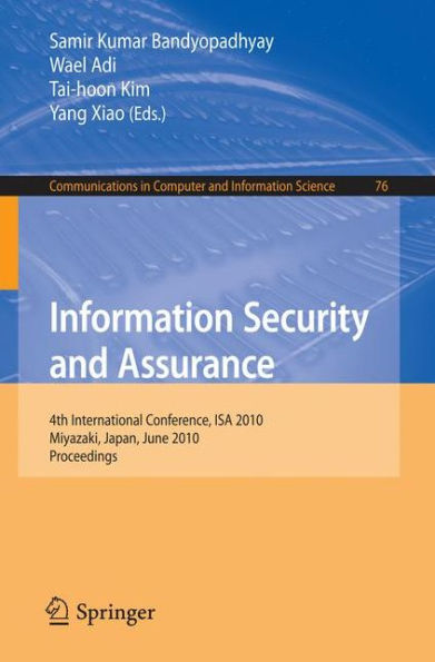 Information Security and Assurance: 4th International Conference, ISA 2010, Miyazaki, Japan, June 23-25, 2010, Proceedings / Edition 1