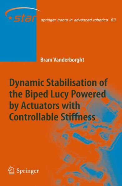 Dynamic Stabilisation of the Biped Lucy Powered by Actuators with Controllable Stiffness / Edition 1