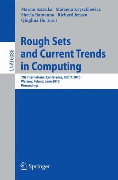 Rough Sets and Current Trends in Computing: 7th International Conference, RSCTC 2010, Warsaw, Poland, June 28-30, 2010 Proceedings