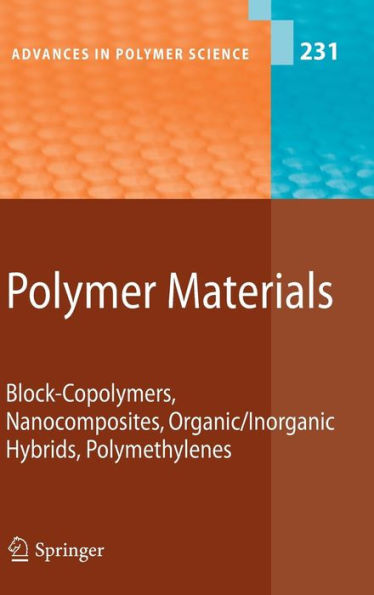 Polymer Materials: Block-Copolymers, Nanocomposites, Organic/Inorganic Hybrids, Polymethylenes / Edition 1