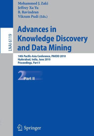 Title: Advances in Knowledge Discovery and Data Mining, Part II: 14th Pacific-Asia Conference, PAKDD 2010, Hyderabad, India, June 21-24, 2010, Proceedings, Author: Mohammed J. Zaki