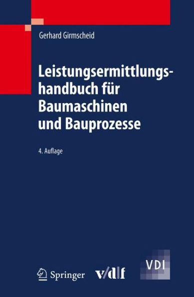 Leistungsermittlungshandbuch fï¿½r Baumaschinen und Bauprozesse / Edition 4