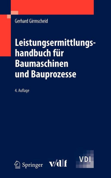 Leistungsermittlungshandbuch fï¿½r Baumaschinen und Bauprozesse / Edition 4