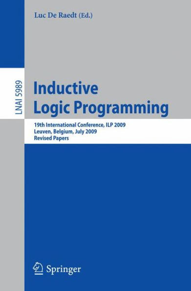 Inductive Logic Programming: 19th International Conference, ILP 2009, Leuven, Belgium, July 2-4, 2010, Revised Papers / Edition 1