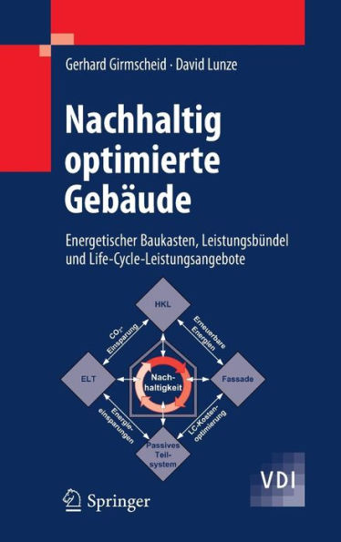 Nachhaltig optimierte Gebï¿½ude: Energetischer Baukasten, Leistungsbï¿½ndel und Life-Cycle-Leistungsangebote / Edition 1