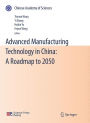 Advanced Manufacturing Technology in China: A Roadmap to 2050