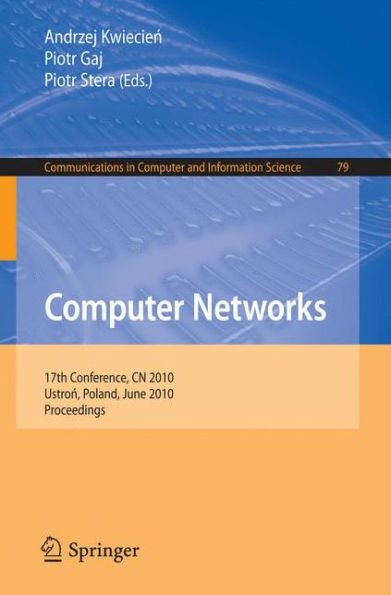 Computer Networks: 17th Conference, CN 2010, Ustron, Poland, June 15-19, 2010. Proceedings