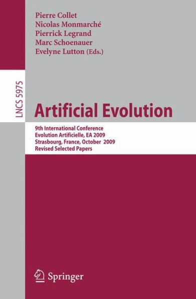 Artificial Evolution: 9th International Conference, Evolution Artificielle, EA 2009, Strasbourg, France, October 26-28, 2009. Revised Selected Papers