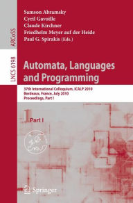 Title: Automata, Languages and Programming: 37th International Colloquium, ICALP 2010, Bordeaux, France, July 6-10, 2010, Proceedings, Part I / Edition 1, Author: Samson Abramsky