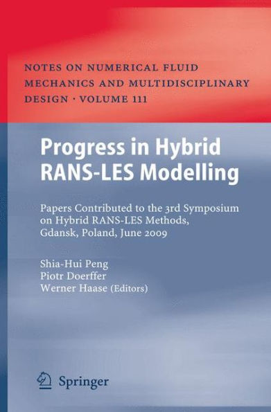 Progress in Hybrid RANS-LES Modelling: Papers Contributed to the 3rd Symposium on Hybrid RANS-LES Methods, Gdansk, Poland, June 2009 / Edition 1