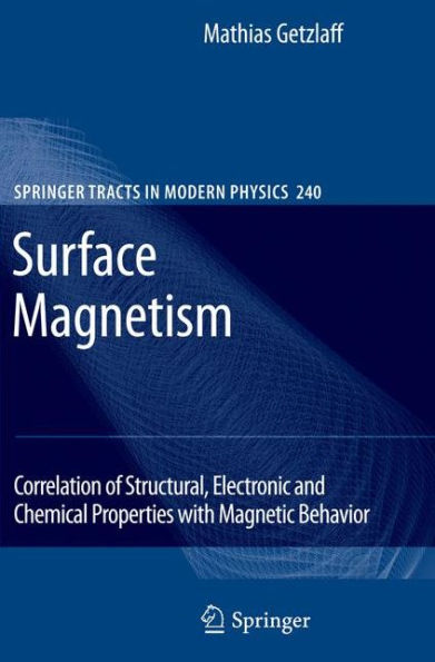 Surface Magnetism: Correlation of Structural, Electronic and Chemical Properties with Magnetic Behavior / Edition 1