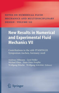 Title: New Results in Numerical and Experimental Fluid Mechanics VII: Contributions to the 16th STAB/DGLR Symposium Aachen, Germany 2008 / Edition 1, Author: Andreas Dillmann