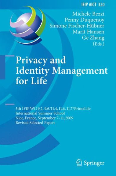 Privacy and Identity Management for Life: 5th IFIP WG 9.2, 9.6/11.4, 11.6, 11.7/PrimeLife International Summer School, Nice, France, September 7-11, 2009, Revised Selected Papers / Edition 1