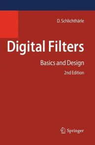Title: Digital Filters: Basics and Design / Edition 2, Author: Dietrich Schlichthïrle