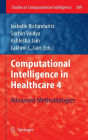 Computational Intelligence in Healthcare 4: Advanced Methodologies / Edition 1