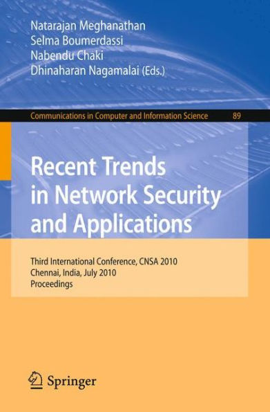 Recent Trends in Network Security and Applications: Third International Conference, CNSA 2010, Chennai, India, July 23-25, 2010 Proceedings