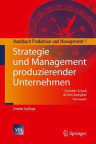 Title: Strategie und Management produzierender Unternehmen: Handbuch Produktion und Management 1 / Edition 2, Author: Gïnther Schuh