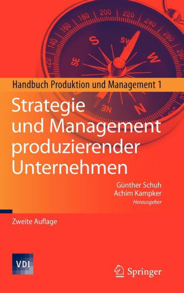 Strategie und Management produzierender Unternehmen: Handbuch Produktion und Management 1 / Edition 2