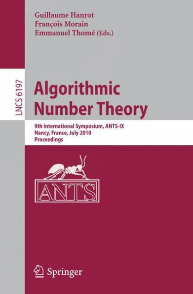 Algorithmic Number Theory: 9th International Symposium, ANTS-IX, Nancy, France, July 19-23, 2010, Proceedings
