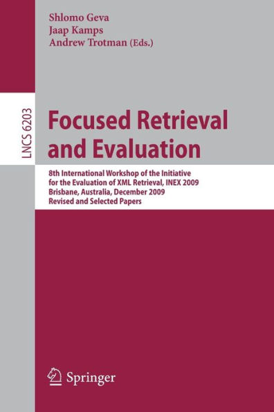 Focused Retrieval and Evaluation: 8th International Workshop of the Initiative for the Evaluation of XML Retrieval, INEX 2009, Brisbane, Australia, December 7-9, 2009, Revised and Selected Papers