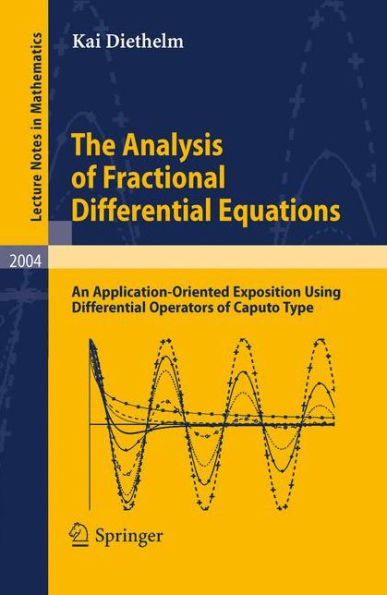 The Analysis of Fractional Differential Equations: An Application-Oriented Exposition Using Differential Operators of Caputo Type / Edition 1