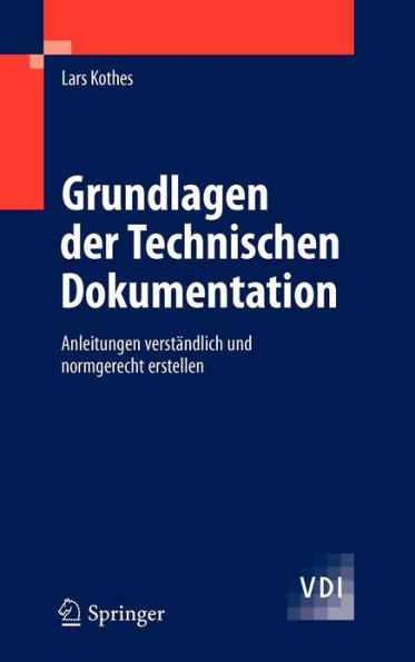 Grundlagen der Technischen Dokumentation: Anleitungen verständlich und normgerecht erstellen / Edition 1