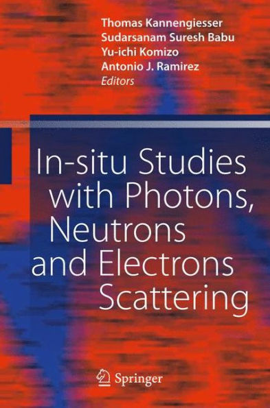 In-situ Studies with Photons, Neutrons and Electrons Scattering / Edition 1