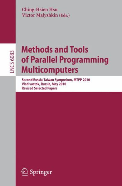 Methods and Tools of Parallel Programming Multicomputers: Second Russia-Taiwan Symposium, MTPP 2010, Vladivostok, Russia, May 16-19, 2010, Revised Selected Papers