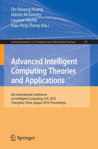 Advanced Intelligent Computing. Theories and Applications: 6th International Conference on Intelligent Computing, Changsha, China, August 18-21, 2010. Proceedings / Edition 1