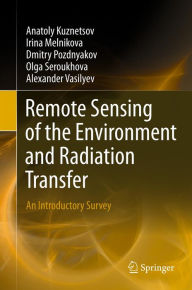 Title: Remote Sensing of the Environment and Radiation Transfer: An Introductory Survey, Author: Anatoly Kuznetsov
