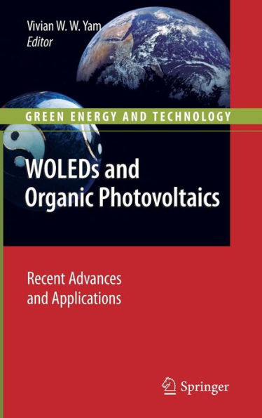 WOLEDs and Organic Photovoltaics: Recent Advances and Applications / Edition 1