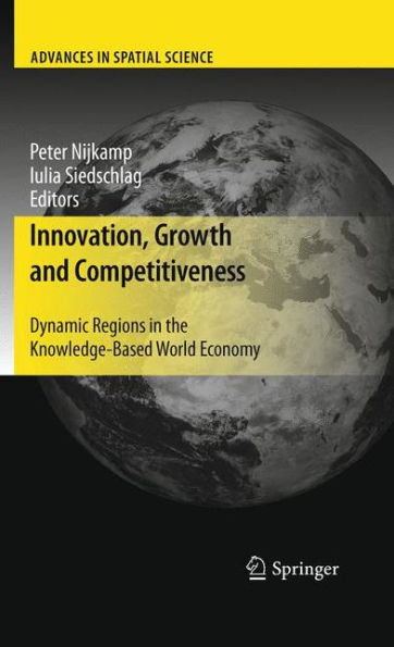 Innovation, Growth and Competitiveness: Dynamic Regions in the Knowledge-Based World Economy / Edition 1